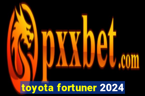 toyota fortuner 2024